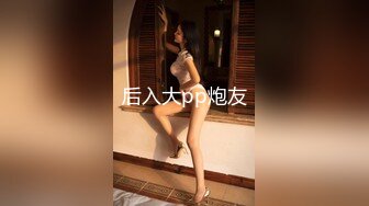 【新片速遞】   端庄女友热恋中的小情侣日常无套做爱，大屌进出，快点插，射在在外阴上年轻一会再战