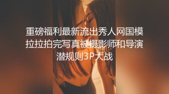 推女郎艾栗栗2000元大尺度vip视频之24分钟双洞齐飞篇