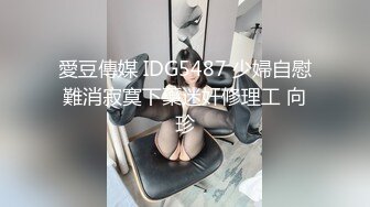 【新片速遞 】女仆装露脸小母狗，床上的极品尤物高颜值让小哥玩弄，口交大鸡巴压在身下揉奶草穴，干的骚逼神魂颠倒好诱人[2.87G/MP4/49:03]